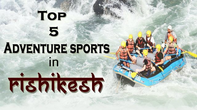 Top 5 Adventure Sports in Rishikesh – 2016 | Touring Travellers